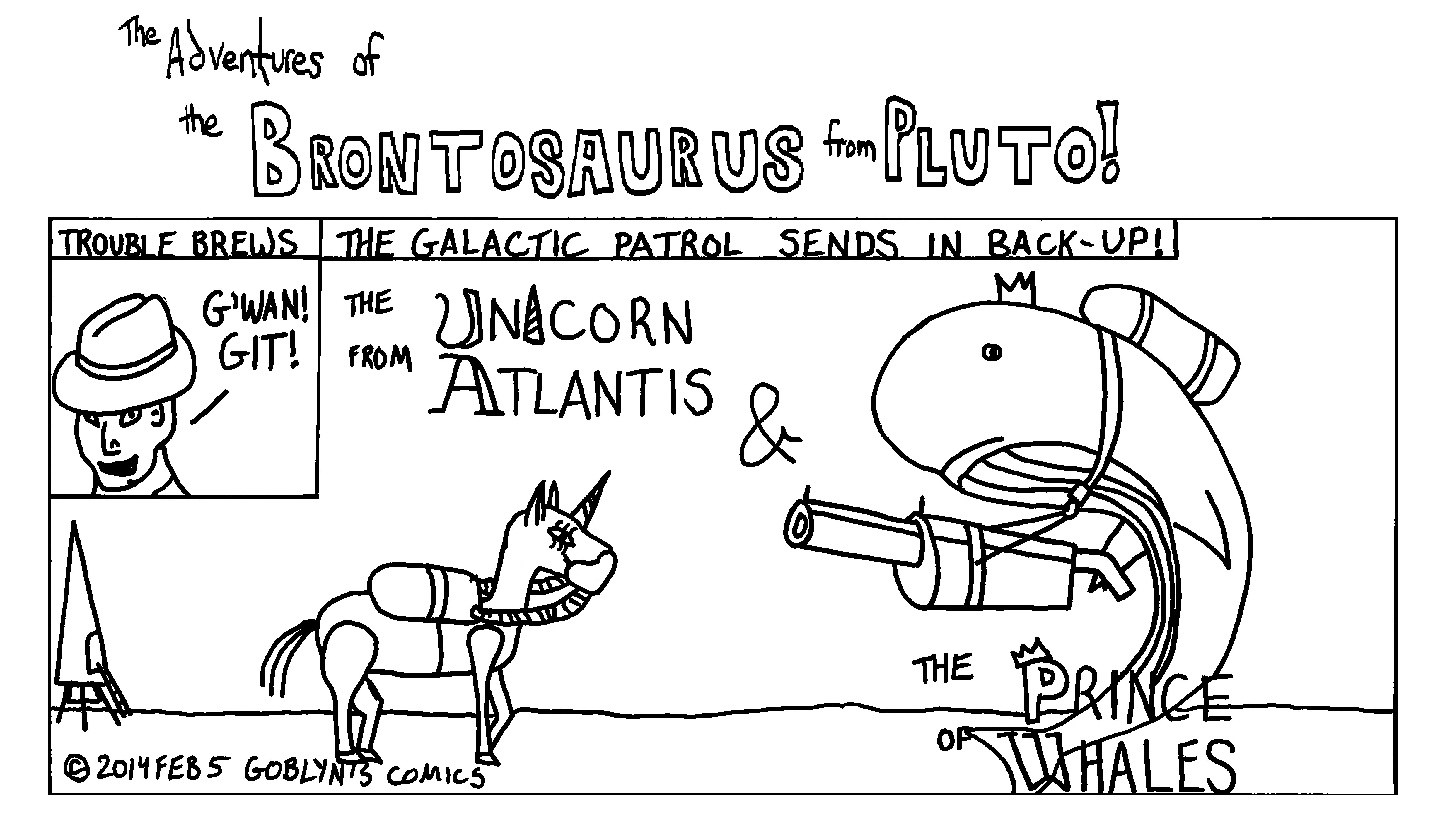 The Brontosaurus from Pluto - The Galactic Patrol sends back-up: the Unicorn from Atlantis and the Prince of Whales
